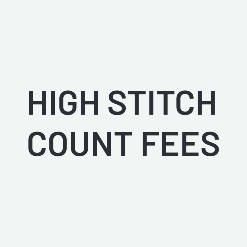 High Stitch Count Fee